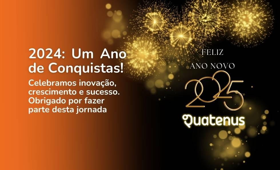 Retrospectiva 2024 da Quatenus e as Soluções que Transformaram Negócios